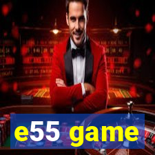 e55 game